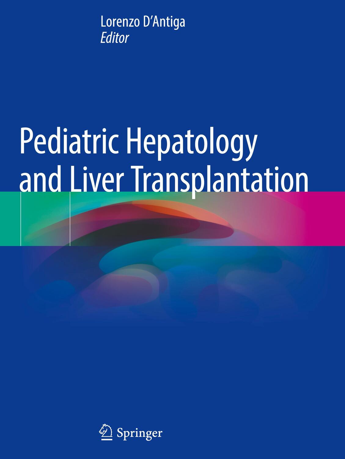 Cover: 9783319963990 | Pediatric Hepatology and Liver Transplantation | Lorenzo D'Antiga