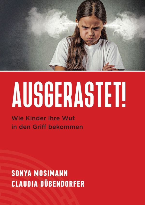 Cover: 9783754903933 | Ausgerastet! | Wie Kinder ihre Wut in den Griff bekommen | Taschenbuch