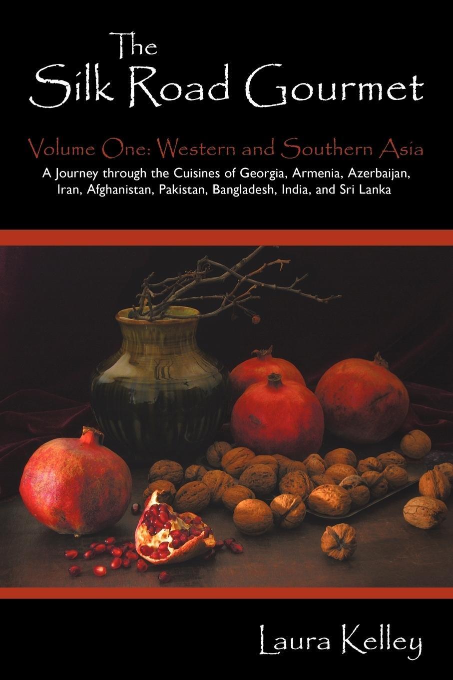 Cover: 9781440143052 | The Silk Road Gourmet | Volume One: Western and Southern Asia | Kelley