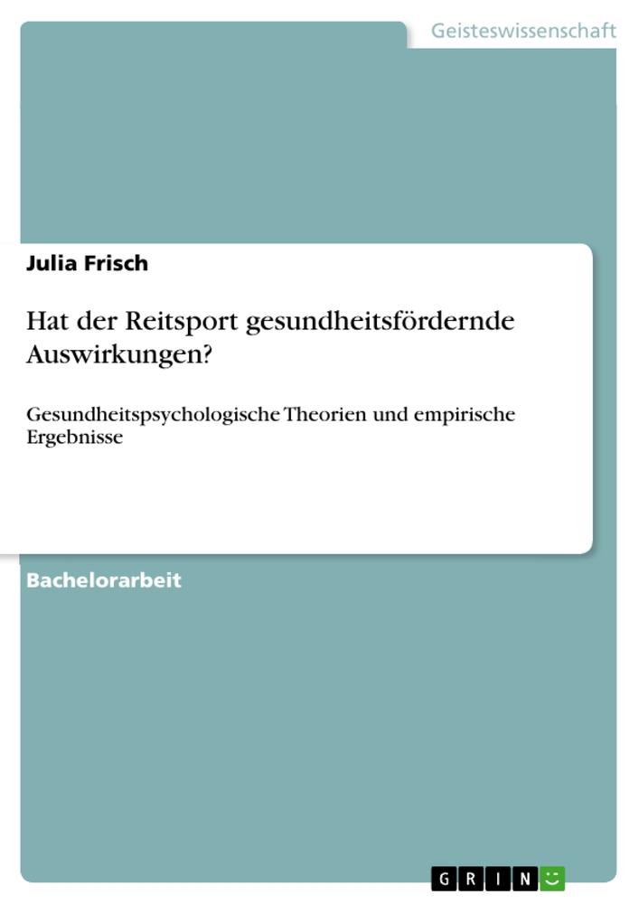 Cover: 9783668622289 | Hat der Reitsport gesundheitsfördernde Auswirkungen? | Julia Frisch