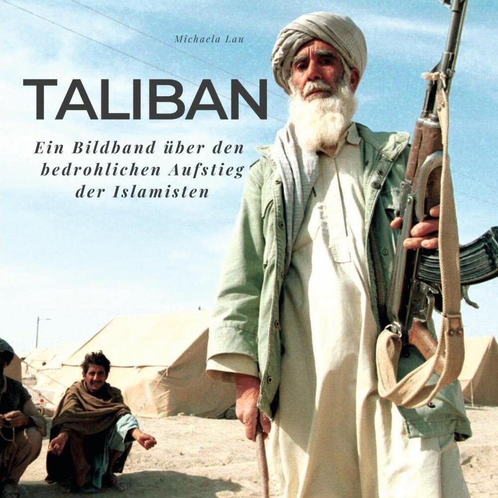 Cover: 9783750506282 | Taliban | Ein Bildband über den bedrohlichen Aufstieg der Islamisten