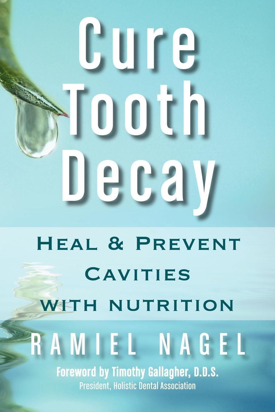 Cover: 9780982021309 | Cure Tooth Decay | Heal and Prevent Cavities with Nutrition | Nagel