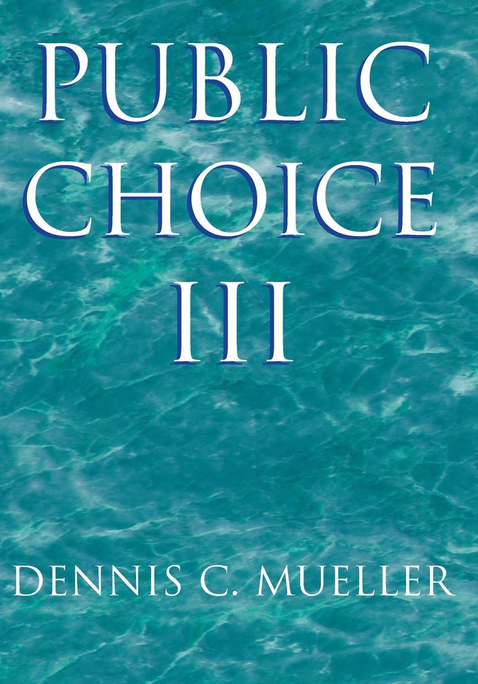 Cover: 9780521894753 | Public Choice III | Dennis C. Mueller | Taschenbuch | Paperback | 2003