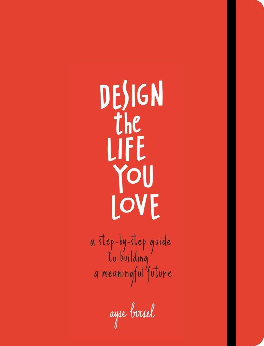 Cover: 9781607748816 | Design the Life You Love | Ayse Birsel | Taschenbuch | Englisch | 2015