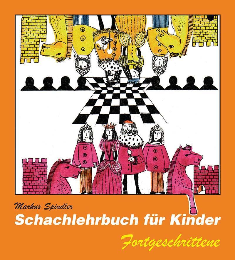 Cover: 9783959200639 | Schachlehrbuch für Kinder - Fortgeschrittene | Markus Spindler | Buch