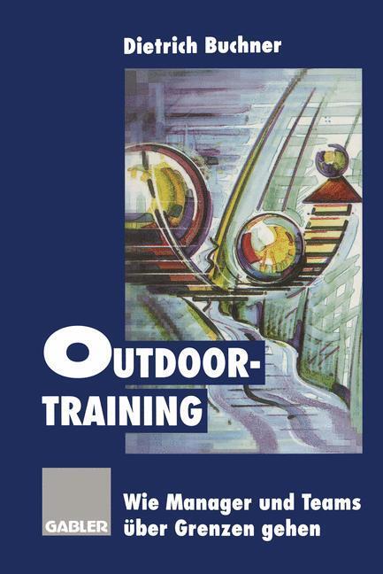 Cover: 9783322827203 | Outdoor-Training | Wie Manager und Teams über Grenzen gehen | Buchner