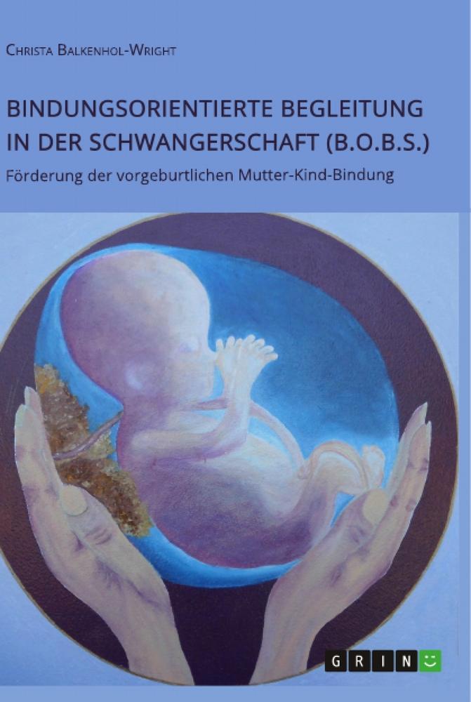 Cover: 9783346543684 | Bindungsorientierte Begleitung in der Schwangerschaft (B.O.B.S.)....