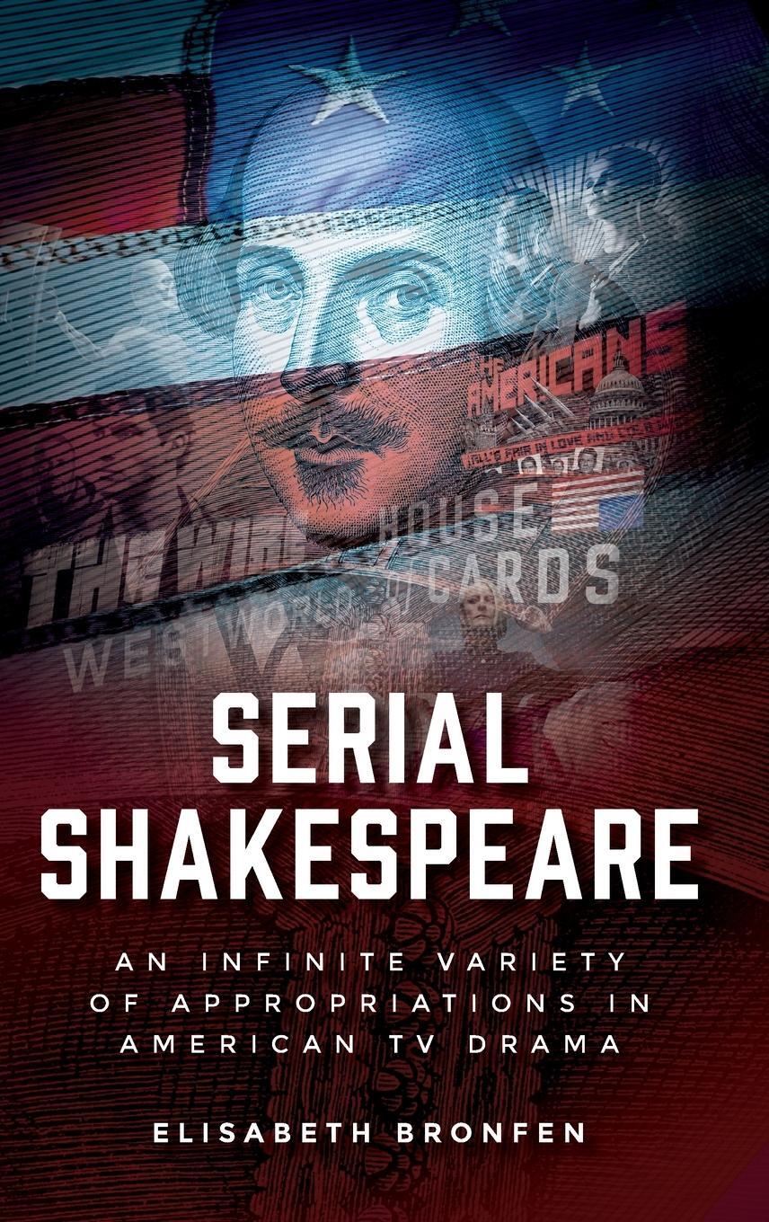 Cover: 9781526142313 | Serial Shakespeare | Elisabeth Bronfen | Buch | Englisch | 2020