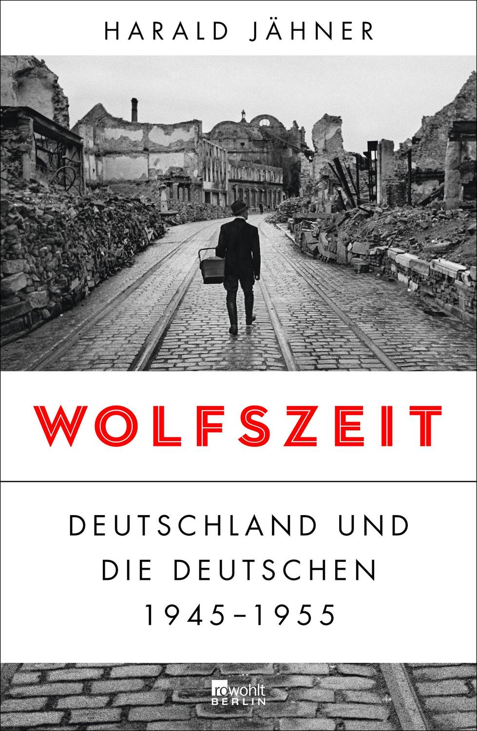 Cover: 9783737100137 | Wolfszeit | Deutschland und die Deutschen 1945 - 1955 | Harald Jähner