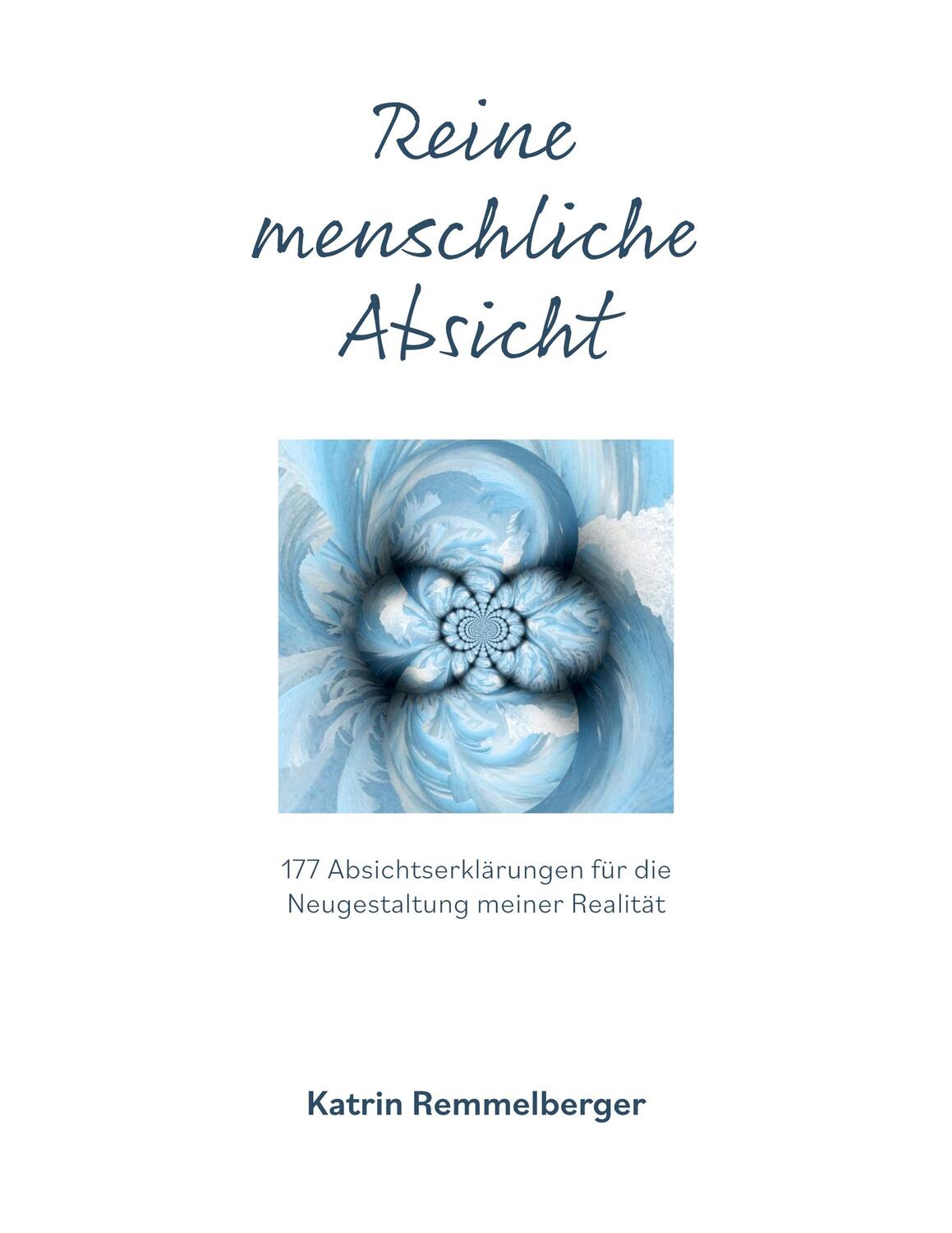 Cover: 9783752607277 | Reine menschliche Absicht | Katrin Remmelberger | Taschenbuch