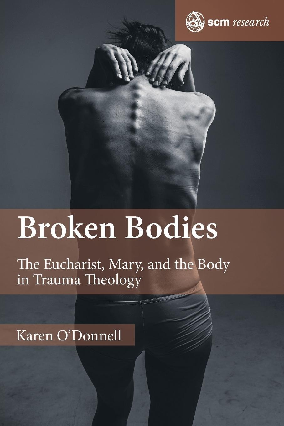Cover: 9780334058373 | Broken Bodies | The Eucharist, Mary and the Body in Trauma Theology