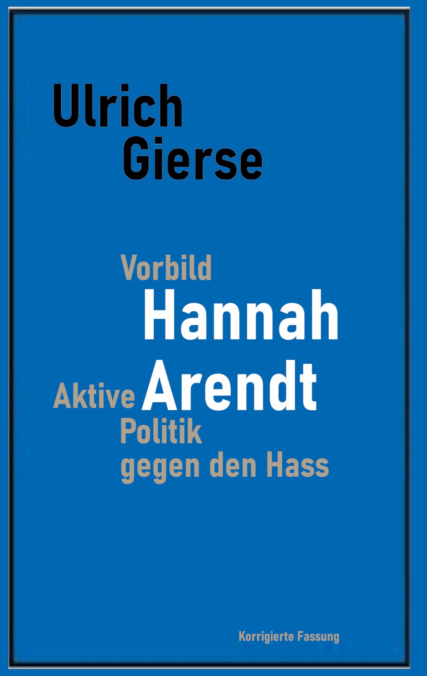 Cover: 9783754322826 | Vorbild Hannah Arendt | Aktive Politik gegen den Hass. | Ulrich Gierse