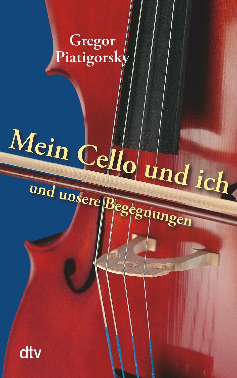 Cover: 9783423200707 | Mein Cello und ich und unsere Begegnungen | Gregor Piatigorsky | Buch
