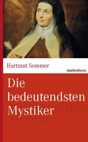Cover: 9783865399762 | Die bedeutendsten Mystiker | Hartmut Sommer | Buch | marixwissen