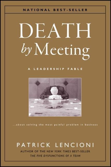 Cover: 9780787968052 | The Death by Meeting: A Leadership Fable... About Solv Ing the Most...