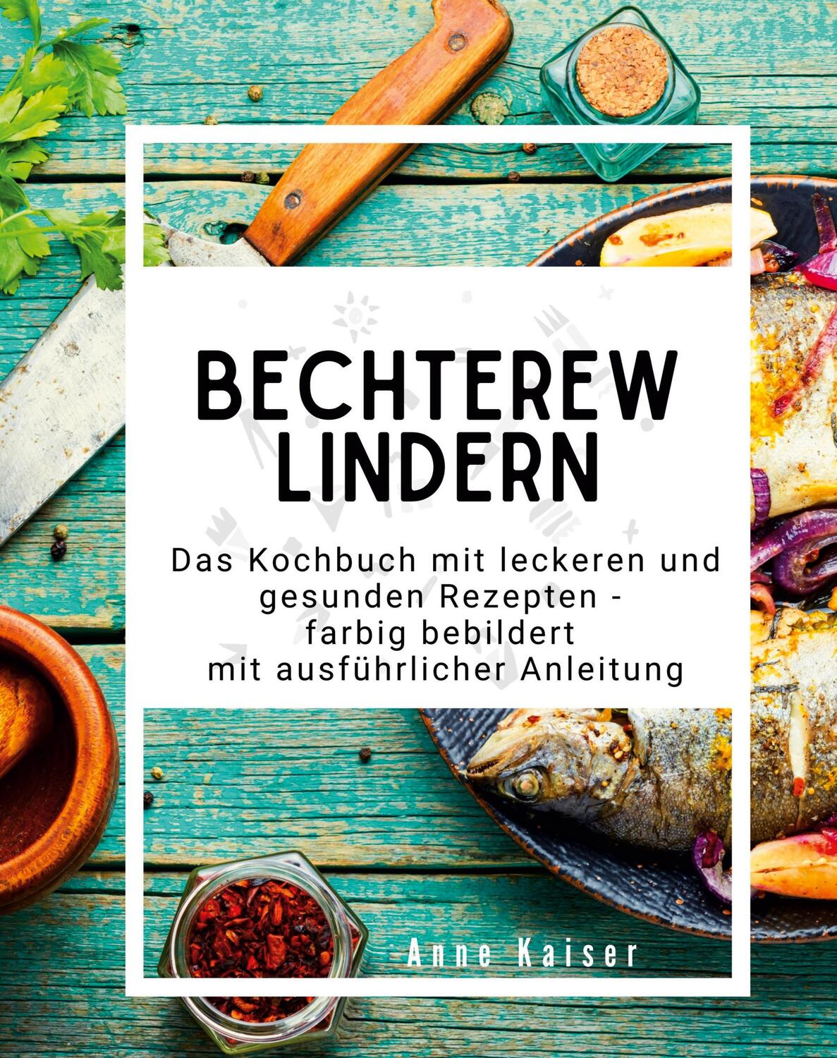 Cover: 9783750560390 | Bechterew lindern | Anne Kaiser | Taschenbuch | Paperback | 88 S.