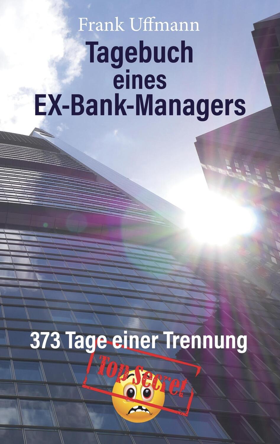 Cover: 9783746066578 | Tagebuch eines EX-Bank-Managers | 373 Tage einer Trennung | Uffmann