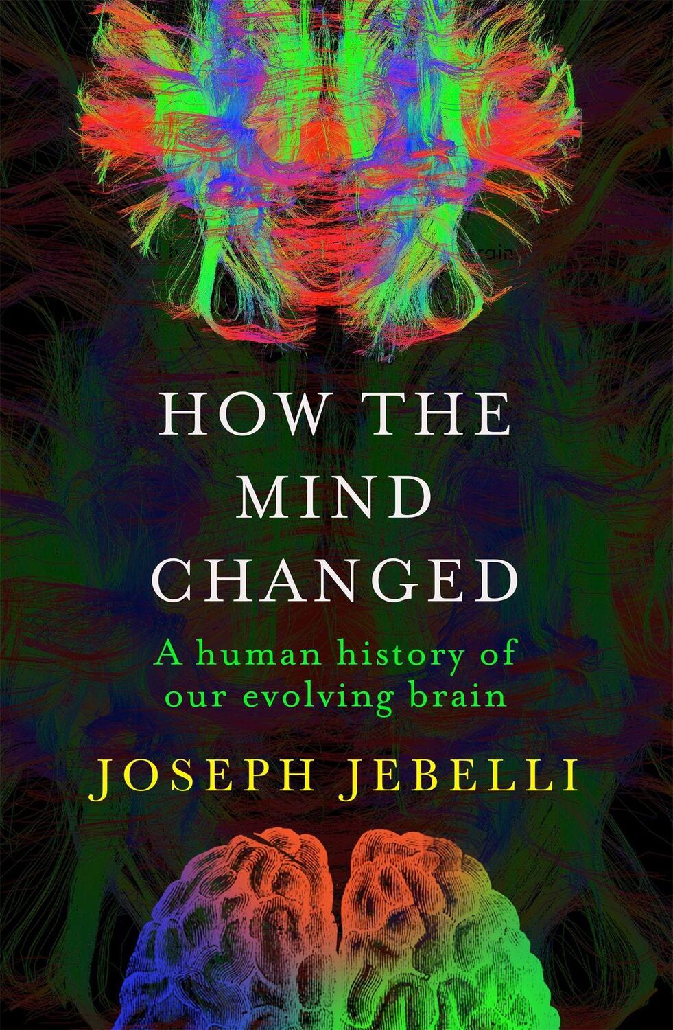Cover: 9781529300147 | How the Mind Changed | A Human History of our Evolving Brain | Jebelli