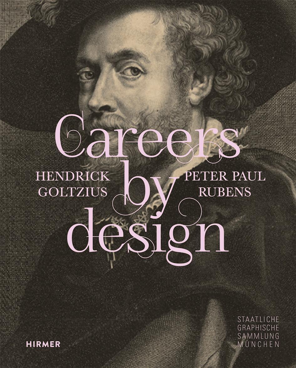 Cover: 9783777443522 | Careers by Design | Hendrick Goltzius &amp; Peter Paul Rubens | München