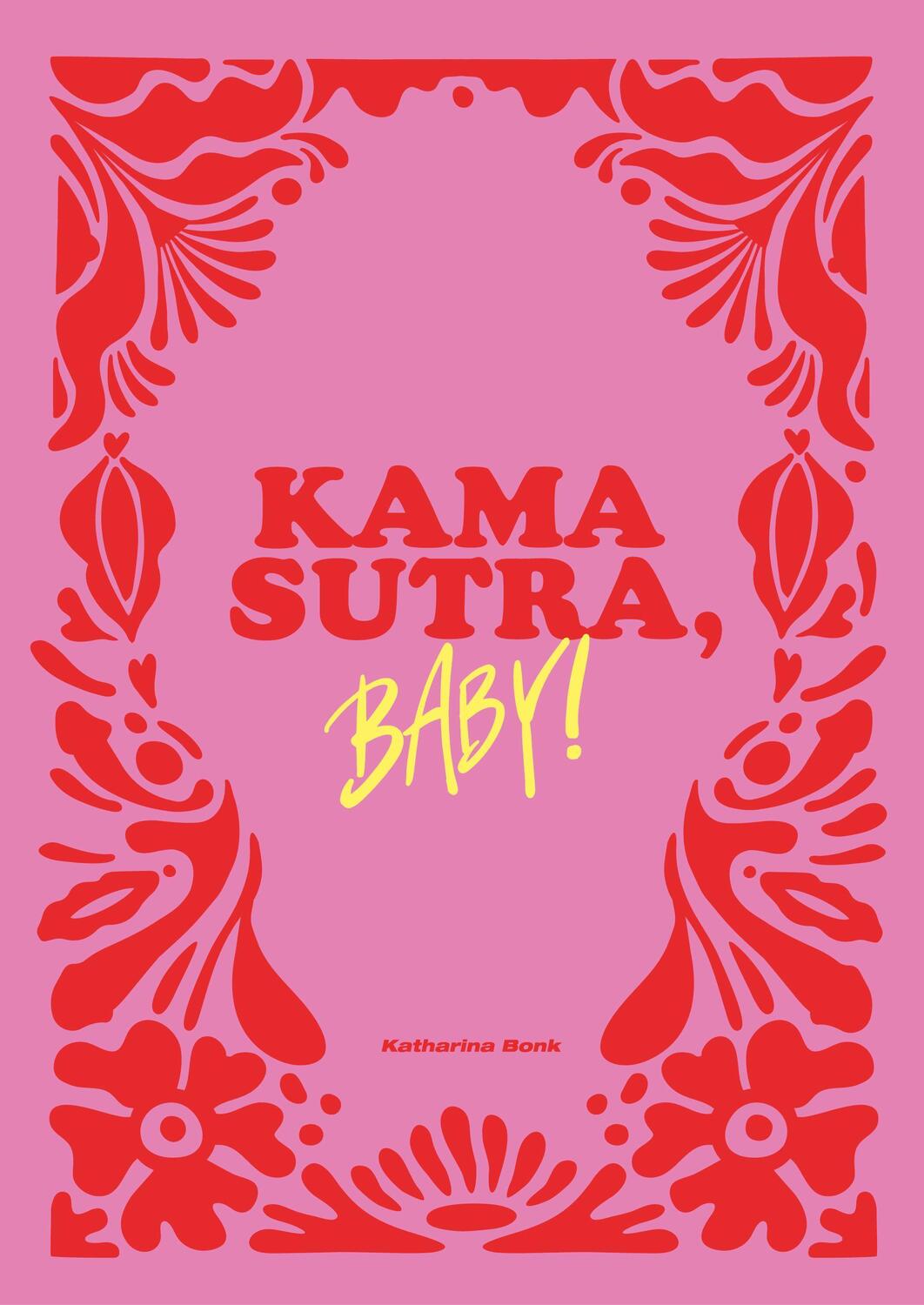 Cover: 9783517303284 | Kamasutra, Baby! | Sieben origiastische Sex-Flows | Katharina Bonk