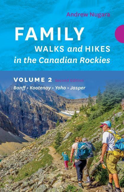 Cover: 9781771606226 | Family Walks & Hikes Canadian Rockies - 2nd Edition, Volume 2 | Nugara