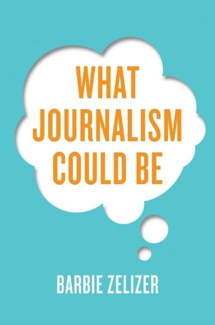 Cover: 9781509507863 | What Journalism Could Be | Barbie Zelizer | Buch | 256 S. | Englisch