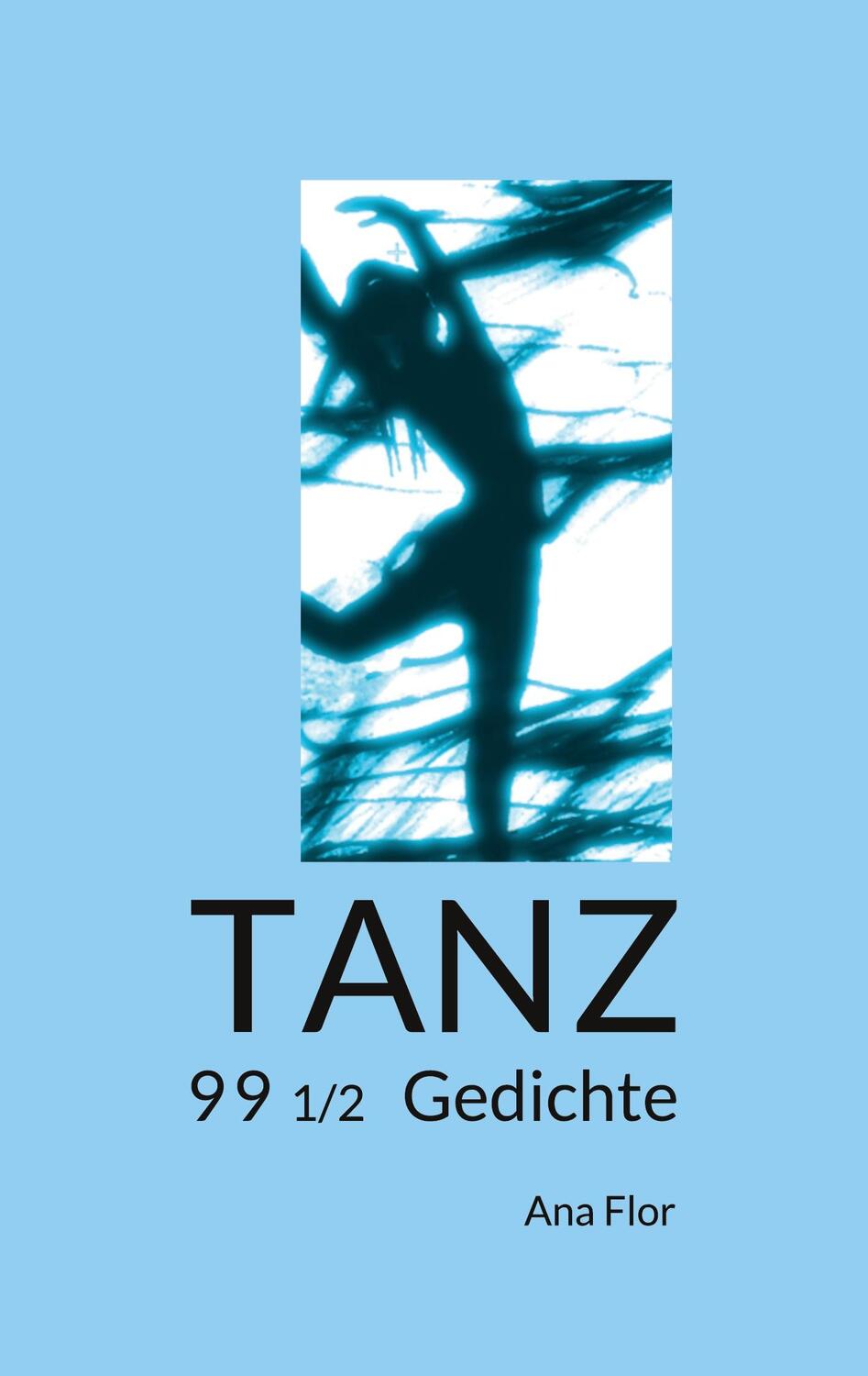 Cover: 9783756827527 | TANZ | 99 1/2 Gedichte | Ana Flor | Taschenbuch | Paperback | 120 S.
