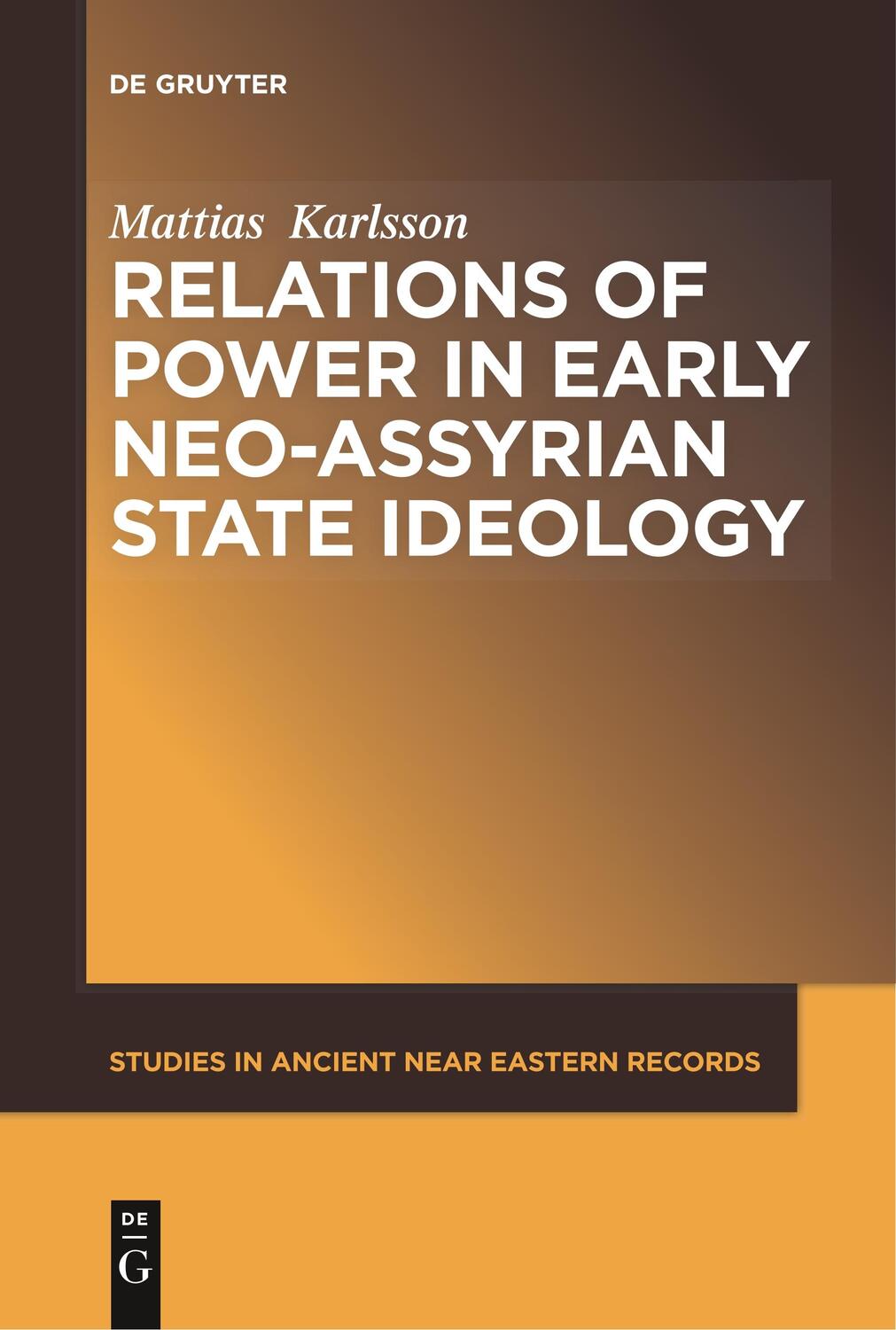 Cover: 9781501516191 | Relations of Power in Early Neo-Assyrian State Ideology | Karlsson