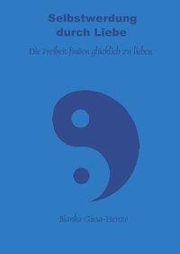 Cover: 9783831116447 | Selbstwerdung durch Liebe | Bianka Giesa-Henze | Taschenbuch | Deutsch