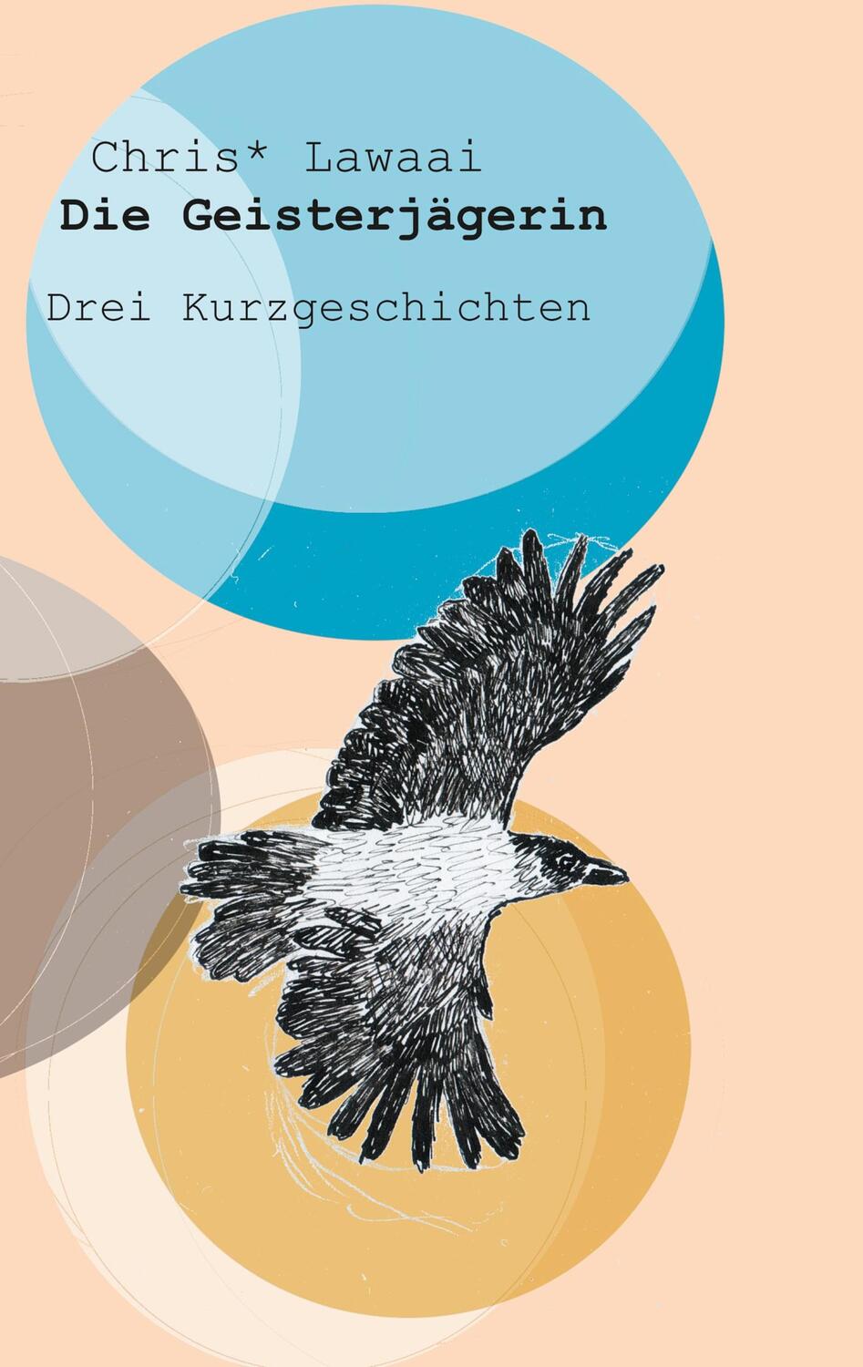 Cover: 9783754332085 | Die Geisterjägerin | Drei Kurzgeschichten | Chris* Lawaai | Buch