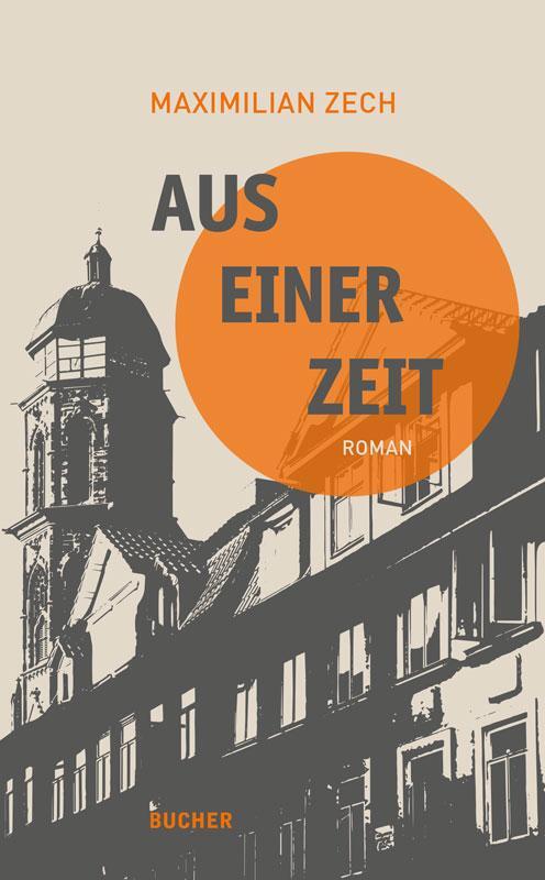 Cover: 9783990185803 | Aus einer Zeit | Roman | Maximilian Zech | Buch | 256 S. | Deutsch