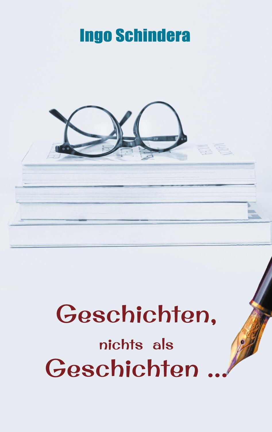 Cover: 9783754325766 | Geschichten, nichts als Geschichten ... | Ingo Schindera | Taschenbuch