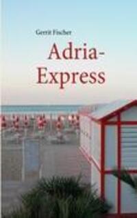 Cover: 9783842329973 | Adria-Express | Gerrit Fischer | Taschenbuch | Paperback | Deutsch