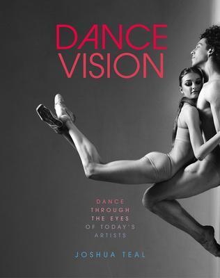 Cover: 9781419763182 | Dance Vision | Dance Through the Eyes of Today's Artists | Joshua Teal