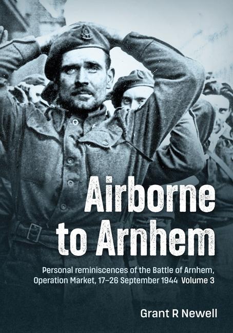 Cover: 9781804515297 | Airborne to Arnhem Volume 3 | Grant R Newell | Buch | Englisch | 2024