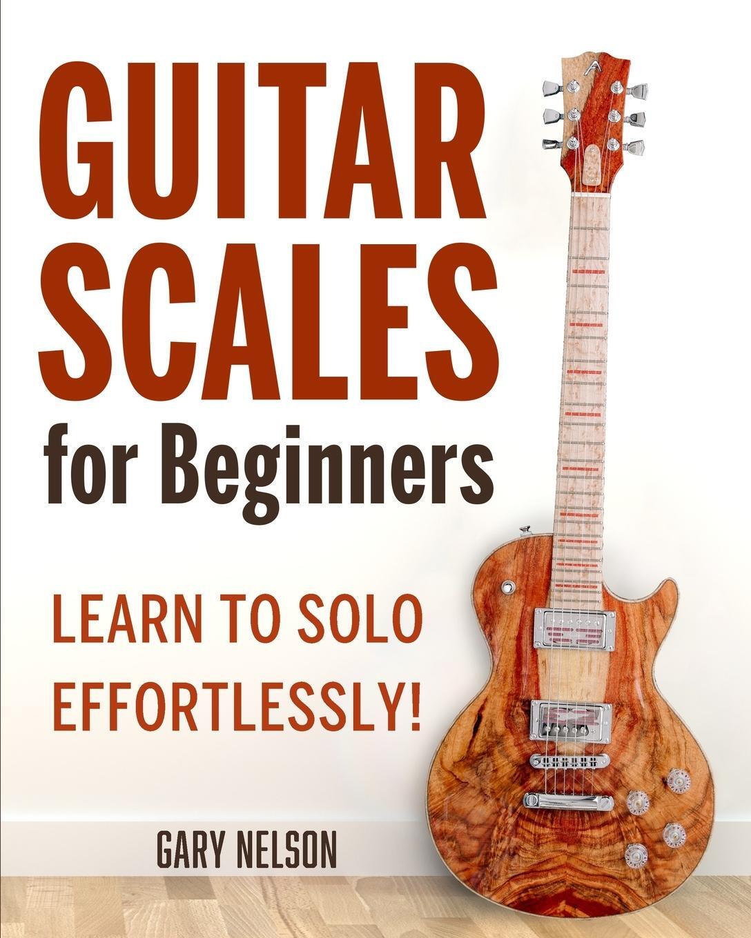 Cover: 9781951791698 | Guitar Scales for Beginners | Learn to Solo Effortlessly! | Nelson