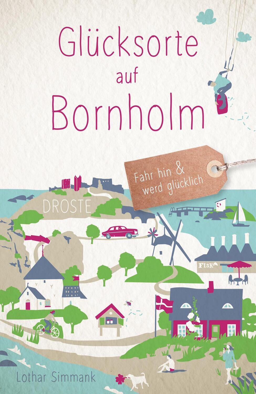 Cover: 9783770023844 | Glücksorte auf Bornholm | Fahr hin &amp; werd glücklich | Lothar Simmank