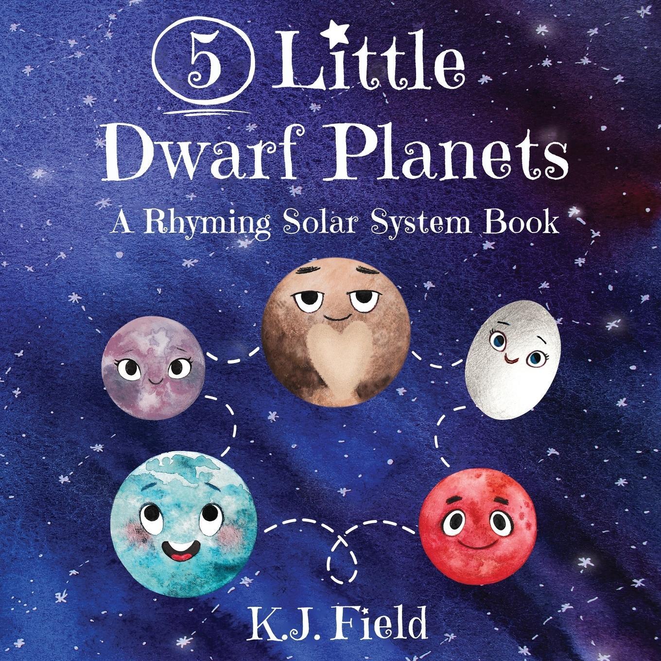 Cover: 9781955815055 | 5 Little Dwarf Planets | A Rhyming Solar System Book | K. J. Field