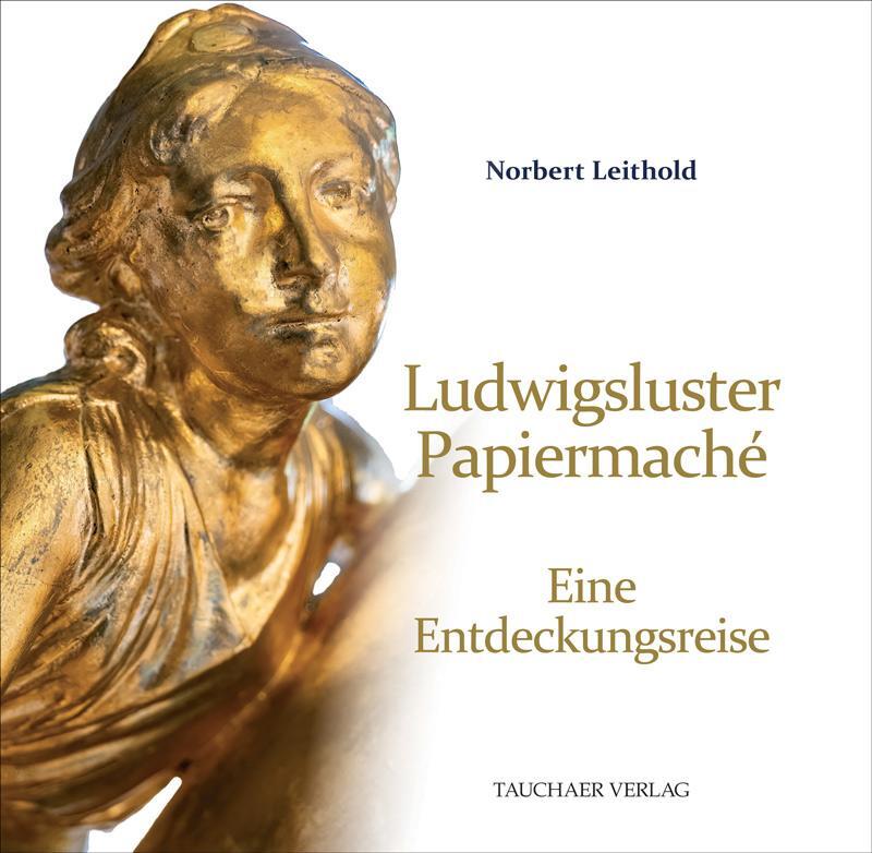 Cover: 9783897723290 | Ludwigsluster Papiermaché | Eine Entdeckungsreise | Norbert Leithold