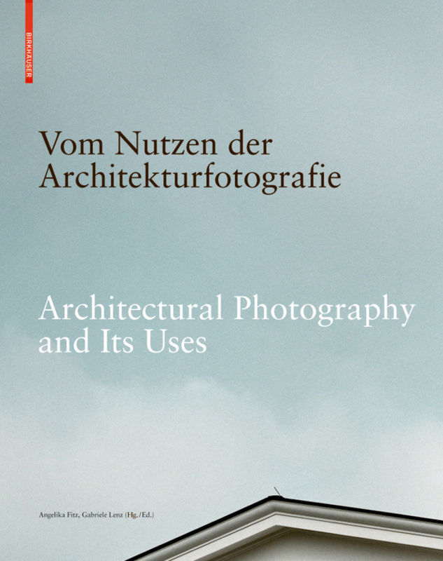 Cover: 9783035605860 | Vom Nutzen der Architekturfotografie / On the Uses of Architectural...
