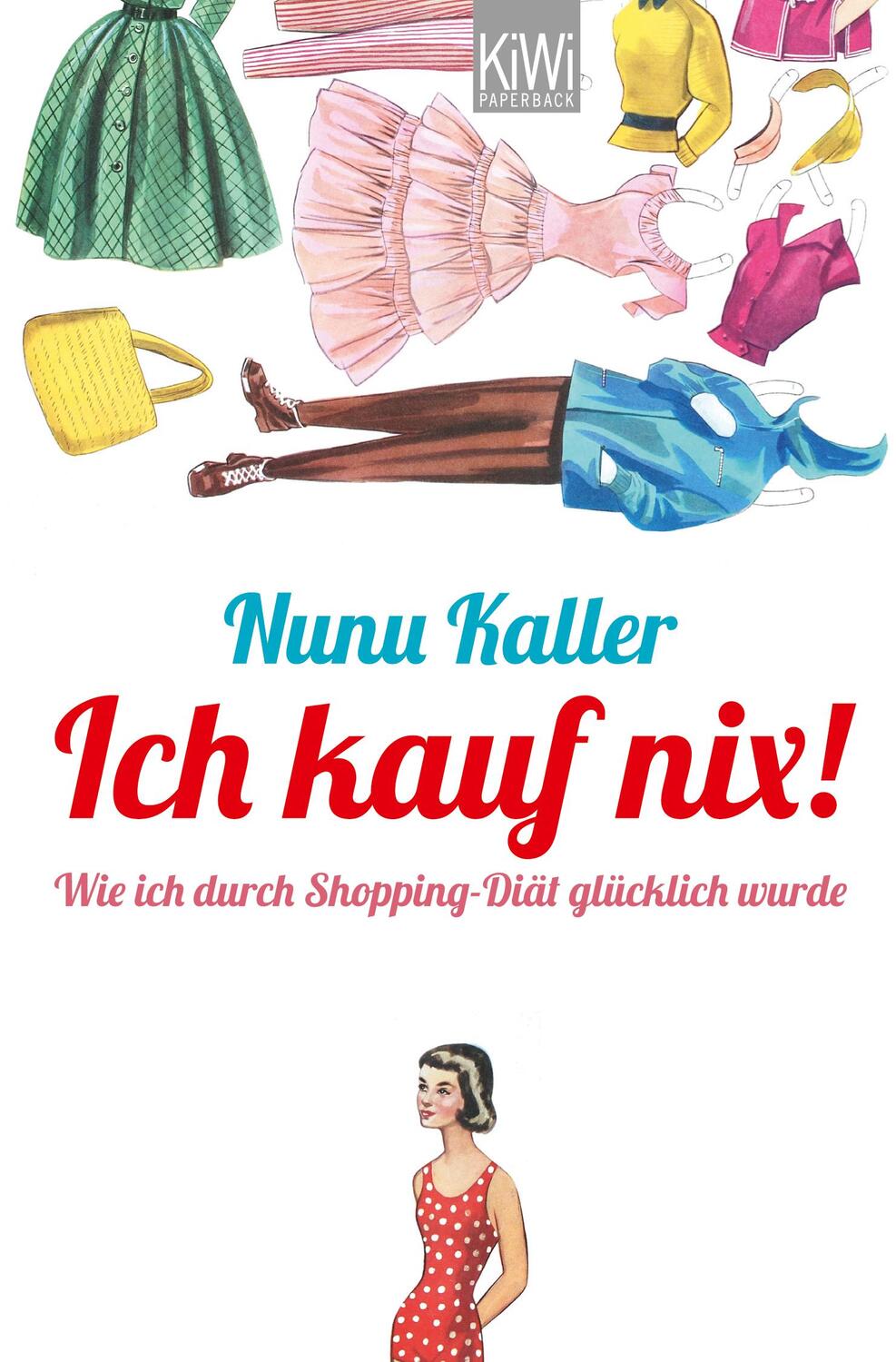 Cover: 9783462045895 | Ich kauf nix! | Wie ich durch Shopping-Diät glücklich wurde | Kaller