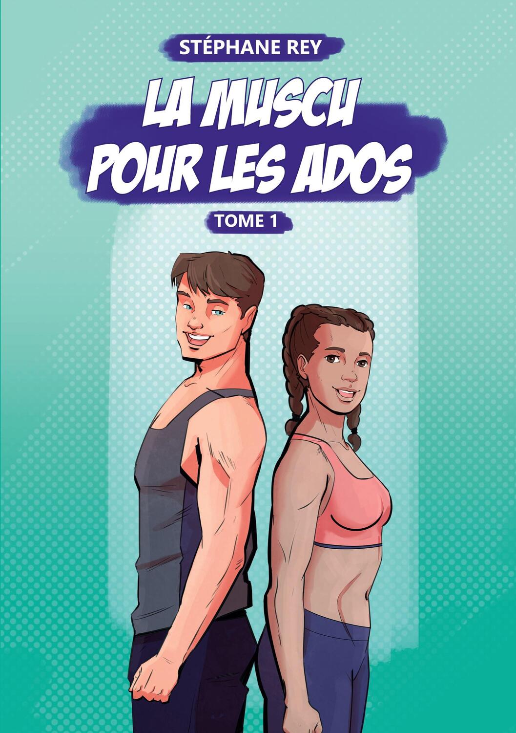 Cover: 9782322487776 | La Muscu pour les Ados | Tome 1 | Stéphane Rey | Taschenbuch | 2023