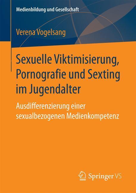 Cover: 9783658168421 | Sexuelle Viktimisierung, Pornografie und Sexting im Jugendalter | Buch