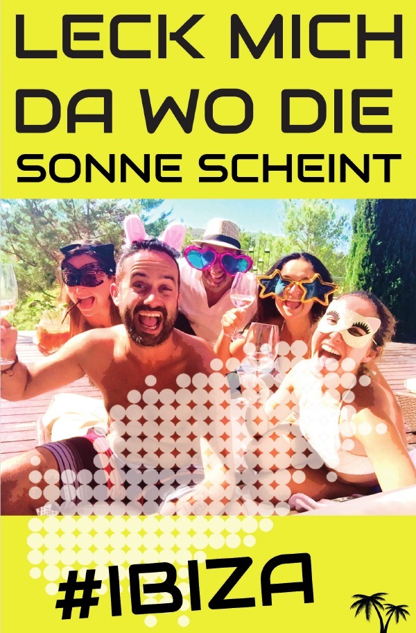 Cover: 9783748552437 | Leck mich da wo die Sonne scheint | #Ibiza | Jens Überdruss (u. a.)