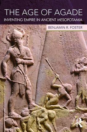 Cover: 9781138909755 | The Age of Agade | Inventing empire in ancient Mesopotamia | Foster