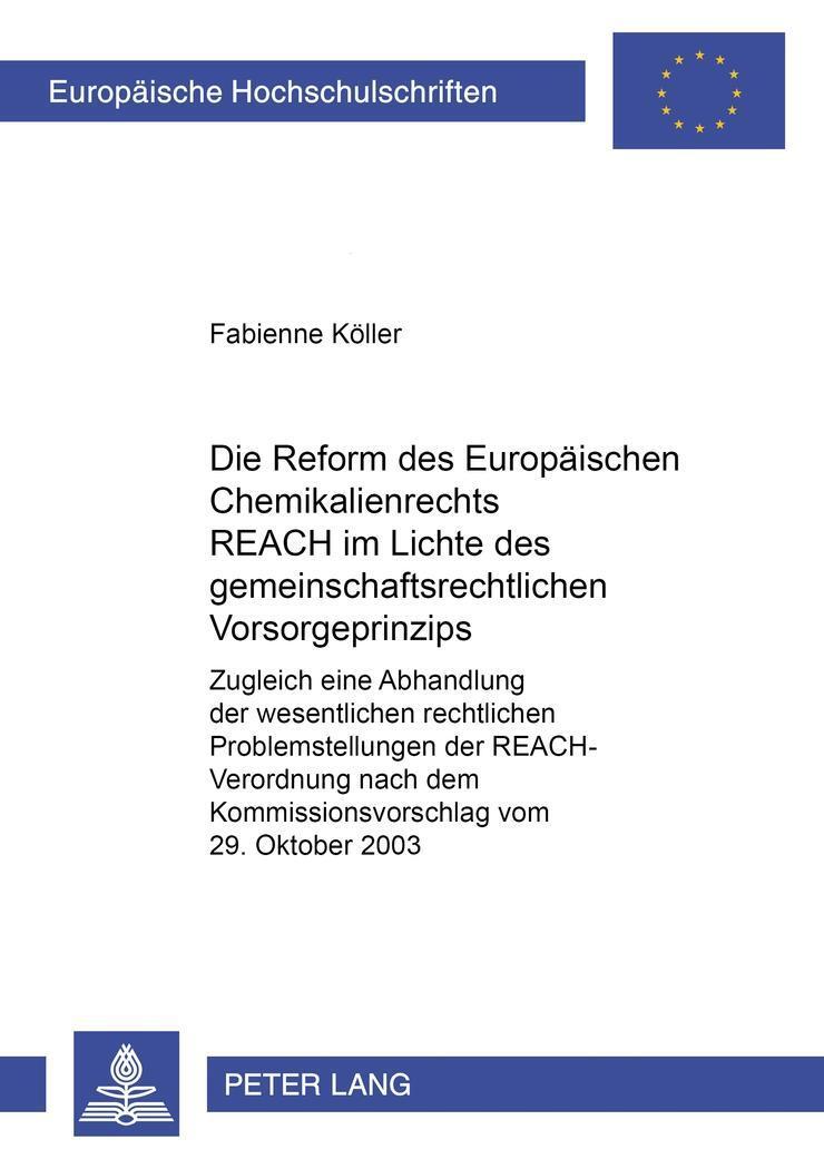 Die Reform des europäischen Chemikalienrechts REACH im Lichte des gemeinschaftsrechtlichen Vorsorgeprinzips - Köller, Fabienne