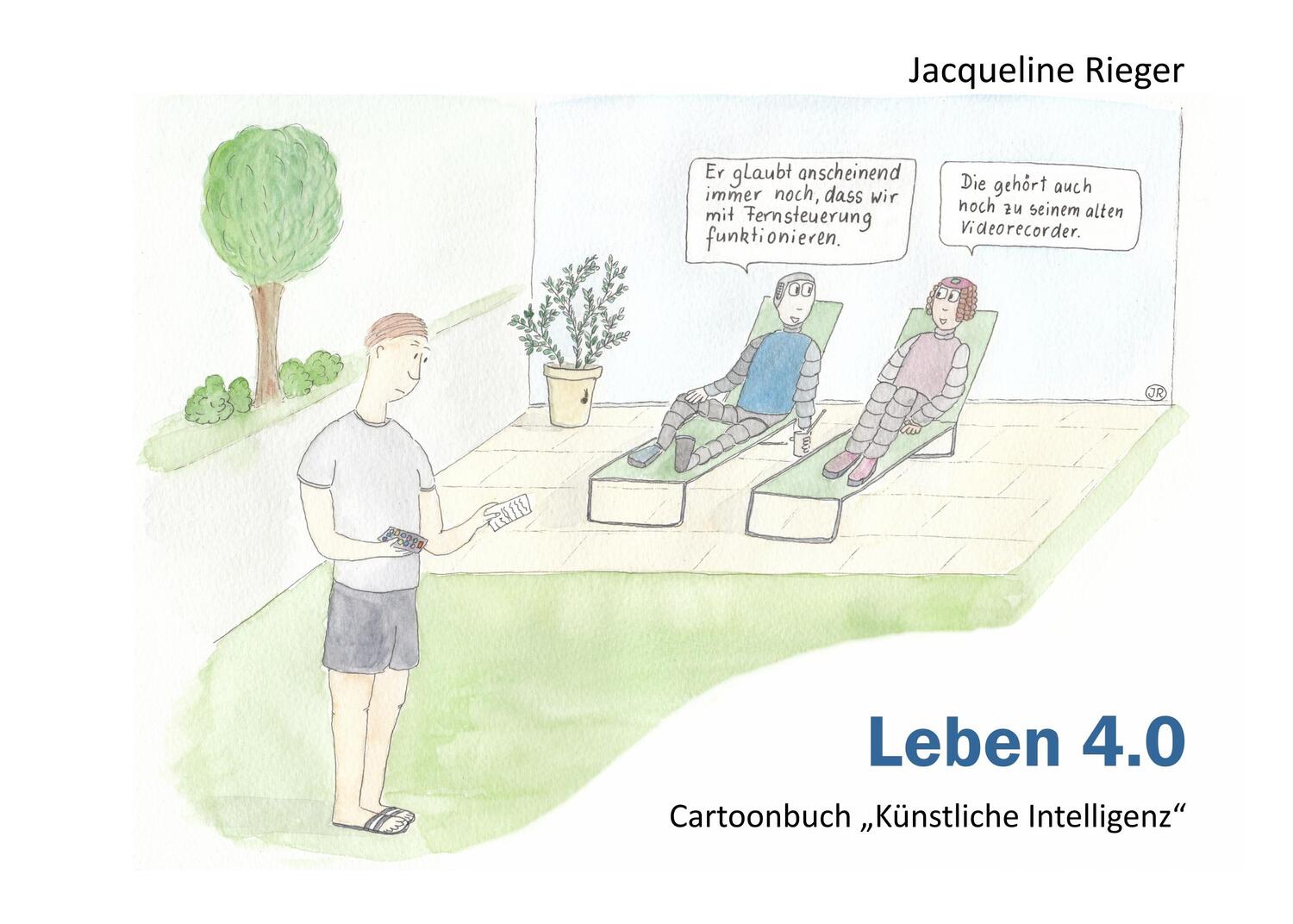 Cover: 9783740730253 | Leben 4.0 | Cartoonbuch Künstliche Intelligenz | Jacqueline Rieger