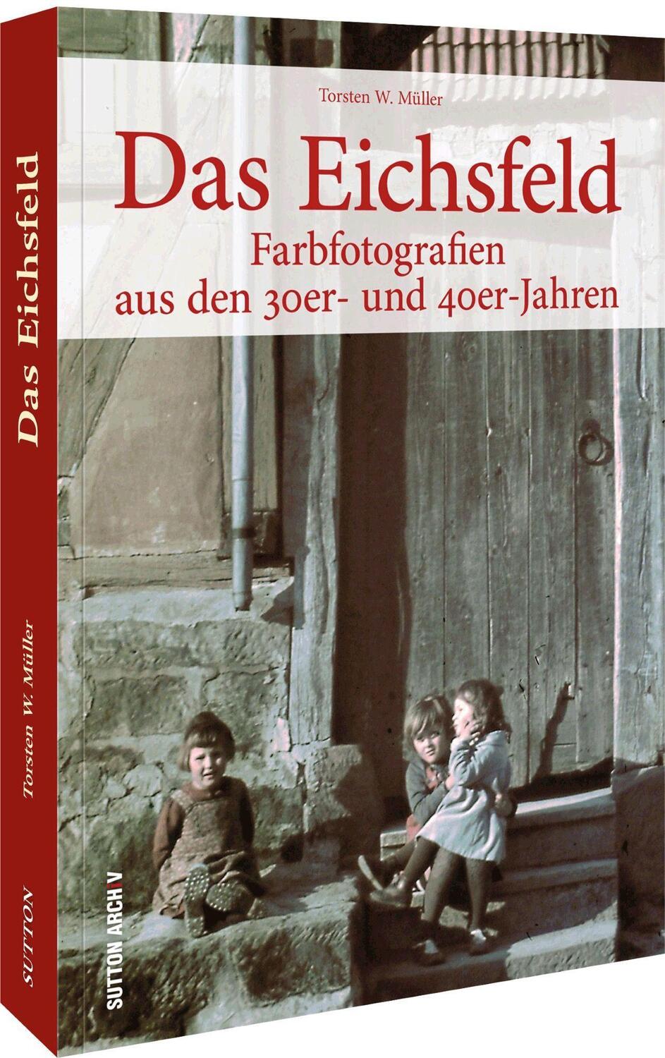 Cover: 9783963034558 | Das Eichsfeld | Farbfotografien aus den 30er- und 40er-Jahren | Müller