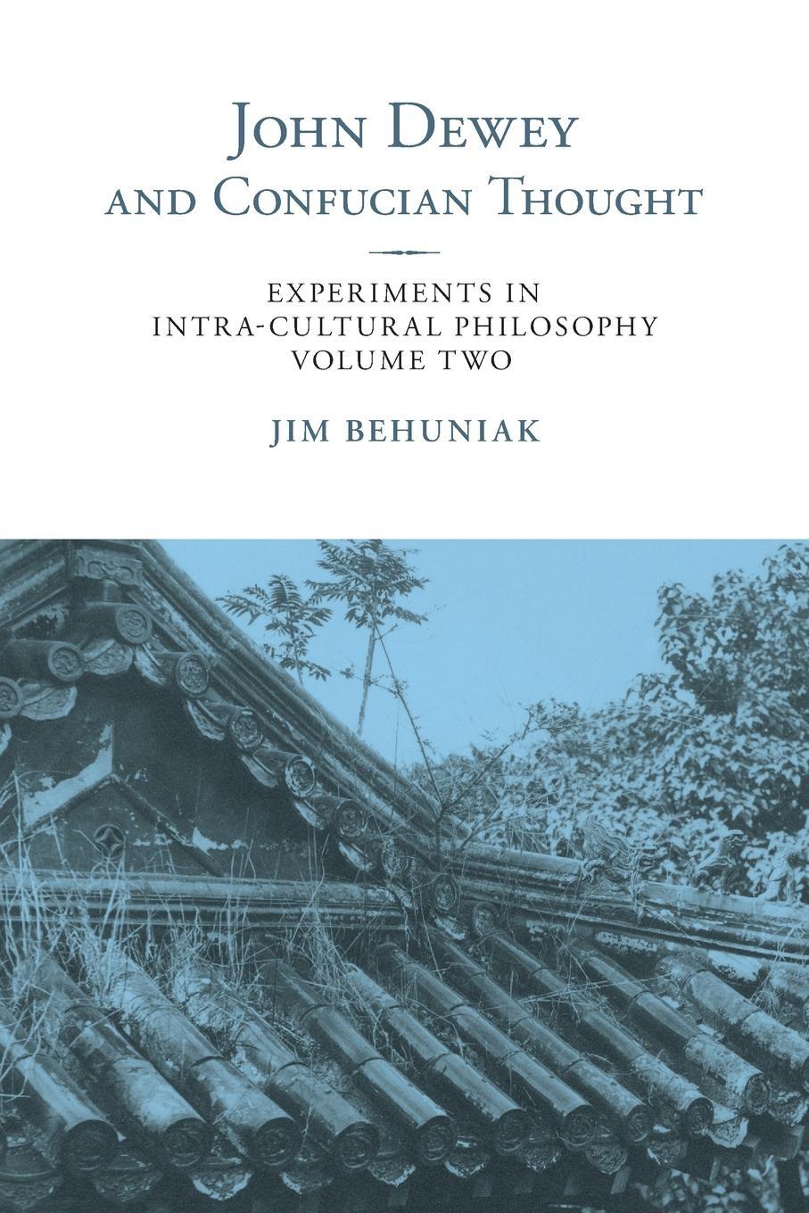 Cover: 9781438474465 | John Dewey and Confucian Thought | Jim Behuniak | Taschenbuch | 2020