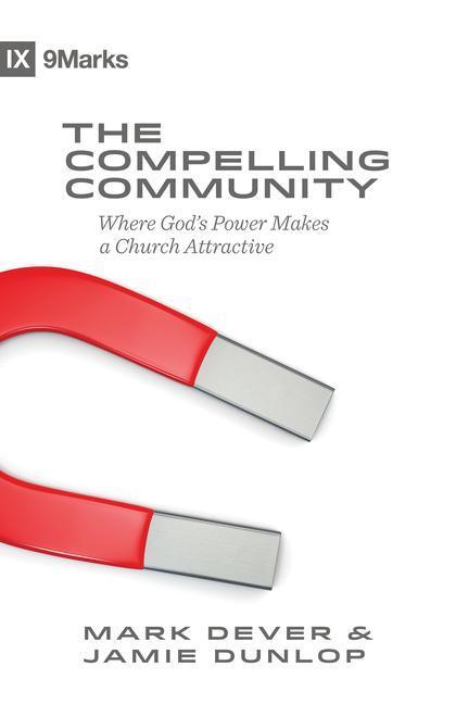 Cover: 9781433543548 | The Compelling Community | Where God's Power Makes a Church Attractive